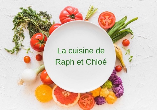 La cuisine de Raph et Chloé la cuisine de Raph et Chloé